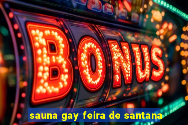 sauna gay feira de santana